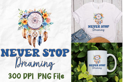 Never Stop Dreaming Dreamcatcher