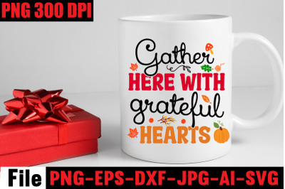 Gather Here With Grateful Hearts SVG cut file&2C; fall autumn mega svg bu