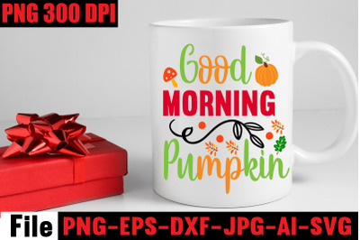 Good Morning Pumpkin SVG cut file&2C; fall autumn mega svg bundle &2C;fall s