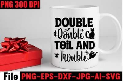 Double Double Toil And Trouble SVG cut file&2C;SVGs&2C;quotes-and-sayings&2C;fo