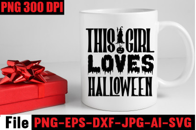 This Girl Loves Halloween SVG cut file&2C;DIGITAL DOWNLOAD ONLY  Your dow