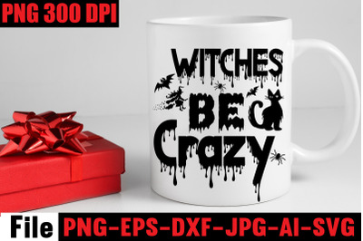 Witches Be Crazy SVG cut file&2C;SVGs&2C;quotes-and-sayings&2C;food-drink&2C;print