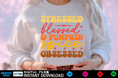 stressed blessed &amp;amp; pumpkin spice obsessed retro svg design