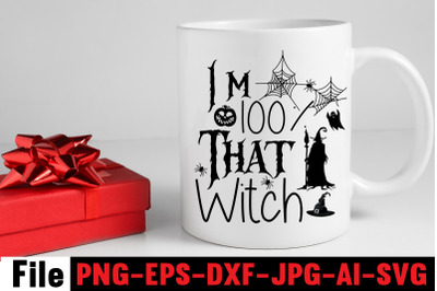 I&#039;m 100% That Witch SVG cut file,SVGs,quotes and sayings,foodrink,prin