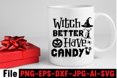 Witch Better Have Candy SVG cut file&2C;SVGs&2C;quotes and sayings&2C;foodrink&2C;