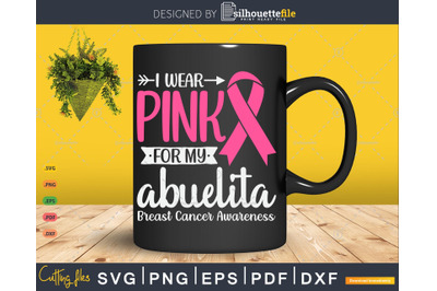 I wear Pink for my Abuelita Grandma Breast Cancer Gifts SVG &amp; PNG