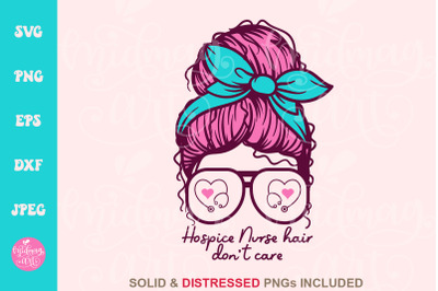 Hospice nurse hair don&#039;t care SVG, Nurse sublimation, png
