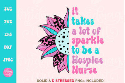 It takes a lot of sparkle to be a hospice nurse SVG, nurse sublimation