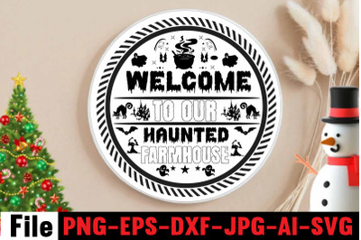 Welcome To Our Haunted Farmhouse SVG cut file&2C;Halloween svg bundle&2C;Hal