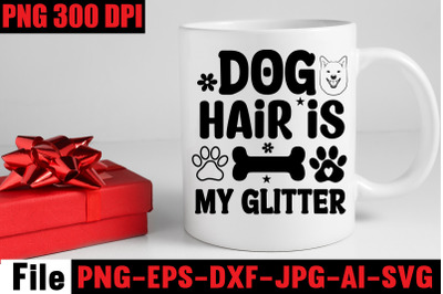 Dog Hair Is My Glitter SVG cut file&2C;Dog SVG Bundle&2C; Dog SVG Design Bun