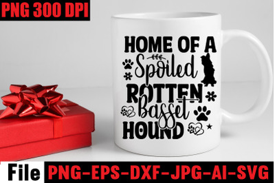 Home Of A Spoiled Rotten Basset Hound SVG cut file&2C;Dog SVG Bundle&2C; Dog