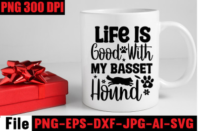 Life Is Good With My Basset Hound SVG cut file&2C;Dog SVG Bundle&2C; Dog SVG