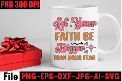 Let Your Faith Be Bigger Than Your Fear SVG cut file&2C;Motivational Quot