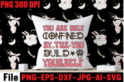 You Are Only Confined By The You Build Yourself SVG cut file&2C; Motivati