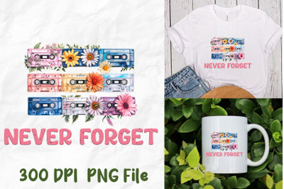 Never Forget Cassette Tapes Retro Flower