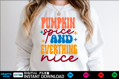 pumpkin spice and everthing nice svg design