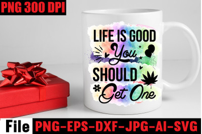 Life is good you should get one  Sublimation PNG