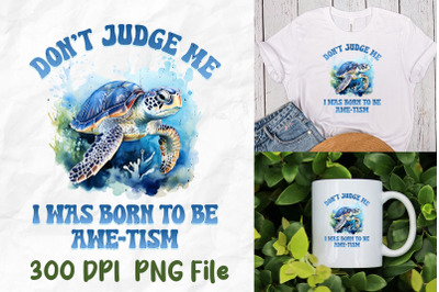 Autism Don&#039;t Judge Blue Sea Turtle