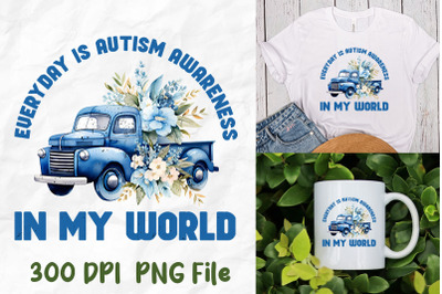 Everyday Is Autism Awareness Blue Truck