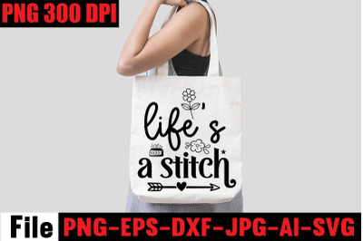 Life&amp;&23;039;s A Stitch SVG cut file&2C;Sewing Svg Sewing Png Sewing Bundle Sewin