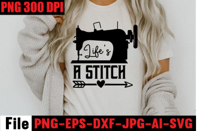 Life&amp;&23;039;s A Stitch SVG cut file&2C;Sewing Svg Sewing Png Sewing Bundle Sewin