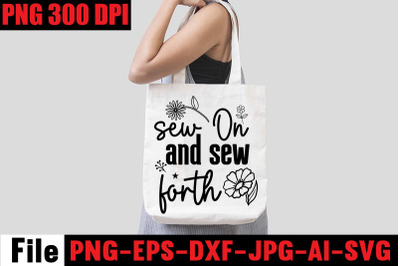 Sew On And Sew Forth SVG cut file&2C;Sewing Svg Sewing Png Sewing Bundle