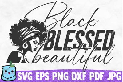 Black Blessed Beautiful