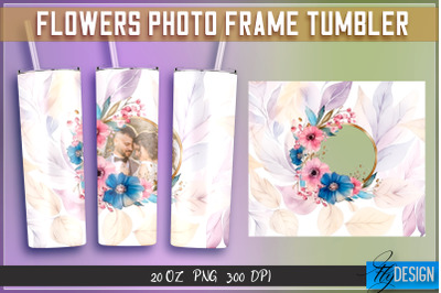 Flowers Photo Frame Tumblers Bundle| Photo Frame Wrap 20 oz v.1