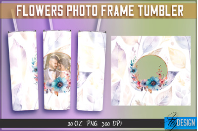 Flowers Photo Frame Tumblers Bundle| Photo Frame Wrap 20 oz v.1