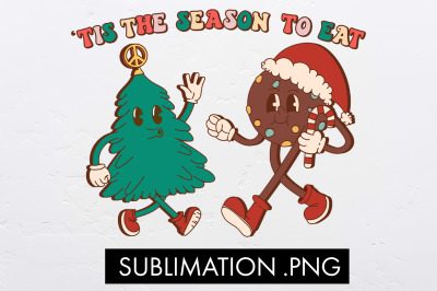 Tis The Season To Eat Sublimation PNG