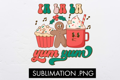 Fa La La Yum Yum Sublimation PNG