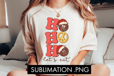 Ho Ho Ho Let&amp;&23;039;s Eat Sublimation PNG