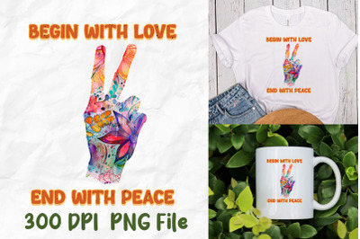 Begin With Love End With Peace Hippie