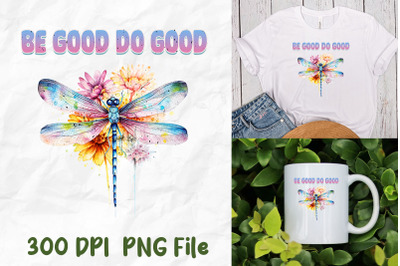 Be Good Do Good Hippie Dragonfly