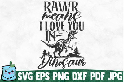 Rawr Means I Love You In Dinosaur