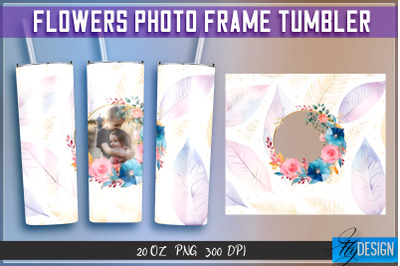 Flowers Photo Frame Tumblers | Photo Frame Wrap 20 oz v.2