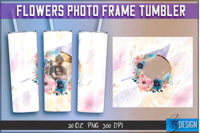 Flowers Photo Frame Tumblers | Photo Frame Wrap 20 oz v.2