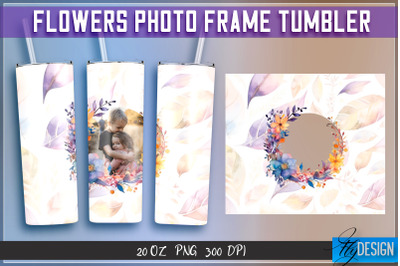 Flowers Photo Frame Tumblers | Photo Frame Wrap 20 oz v.2