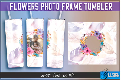 Flowers Photo Frame Tumblers | Photo Frame Wrap 20 oz v.2