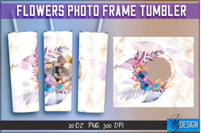 Flowers Photo Frame Tumblers | Photo Frame Wrap 20 oz v.2