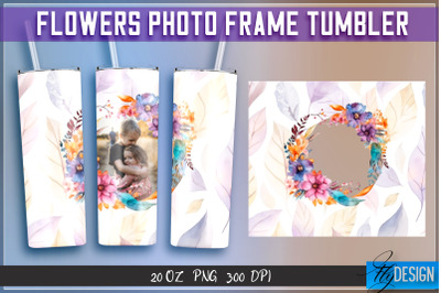 Flowers Photo Frame Tumblers | Photo Frame Wrap 20 oz v.2