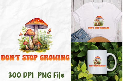 Don&amp;&23;039;t Stop Growing Hippie Mushroom