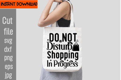 Do Not Disturb Shopping In Progress Tote Bag SVG &2C; Shopping Bag Design