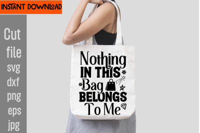 Nothing In This Bag Belongs To Me SVg cut file&2C;Do Not Disturb Shopping