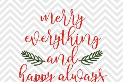 400 43005 cb1bc776f0ce799de54766880d5849ca22701ba5 merry everything and happy always christmas svg and dxf cut file png download file cricut silhouette