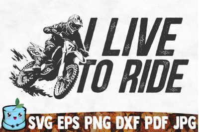 I Live To Ride