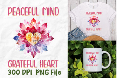 Peaceful Mind Grateful Heart Lotus Heart