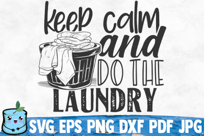 Keep Calm And Do The Laundry