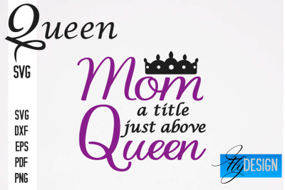 Queen SVG Quotes | Queen Design | Queen Sayings Design