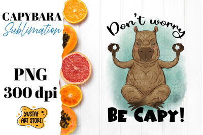 Cute capybara sublimation design. Don&#039;t worry be capy